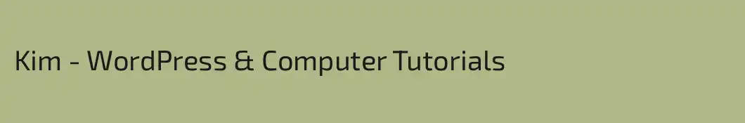 Kim - WordPress & Computer Tutorials